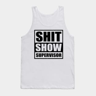 Shit Show Supervisor Tank Top